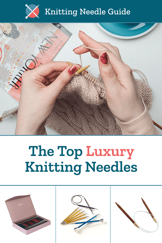 The Top Luxury Knitting Needles